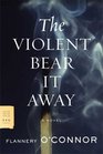 The Violent Bear It Away A Novel