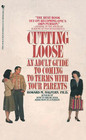 Cutting Loose  An Adult Guide to Coming to Terms With Your Parents