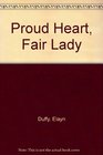 Proud Heart Fair Lady