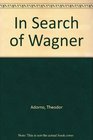 In Search of Wagner