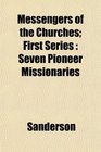 Messengers of the Churches First Series Seven Pioneer Missionaries