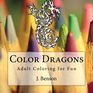 Color Dragons Adult Coloring for Fun