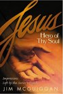 Jesus Hero of Thy Soul Impressions Left by the Savior's Touch