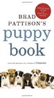 Brad Pattison's Puppy Book A StepByStep Guide to the First Year of Training