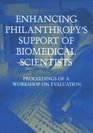 Enhancing Philanthropy's Support of Biomedical Scientists Proceedings of a Workshop on Evaluation