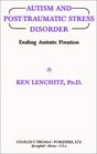 Autism and PostTraumatic Stress Disorder Ending Autistic Fixation