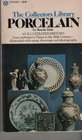Porcelain From China to Art Nouveau  origins and methods forms and patterns of the great manufacturers and masters