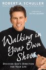 Walking in Your Own Shoes Discover God's Direction for Your Life