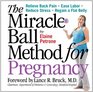 The Miracle Ball Method for Pregnancy Relieve Back Pain Ease Labor Reduce Stress Regain a Flat Belly