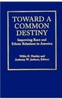 Toward a Common Destiny  Improving Race and Ethnic Relations in America