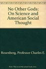 No Other Gods On Science and American Social Thought