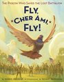 Fly Cher Ami Fly The Pigeon Who Saved the Lost Battalion