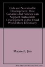 Cida and Sustainable Development How Canada's Aid Policies Can Support Sustainable Development in the Third World More Effectively