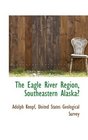 The Eagle River Region Southeastern Alaska
