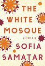 The White Mosque A Memoir