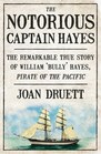 The Notorious Captain Hayes The Remarkable True Story of The Pirate of The Pacific