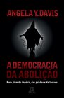 Democracia da Abolicao  Abolition Democracy