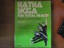 Hatha Yoga for Total Health Handbook of Practical Programs