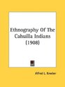 Ethnography Of The Cahuilla Indians