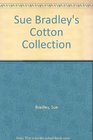 Sue Bradley's Cotton Collection