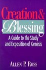 Creation and Blessing A Guide to the Study and Exposition of Genesis