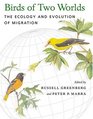 Birds of Two Worlds  The Ecology and Evolution of Migration