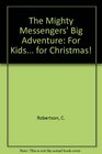 The Mighty Messengers' Big Adventure For Kids For Christmas