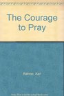 The Courage to Pray