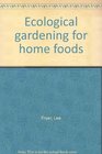 Ecological gardening for home foods