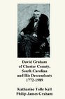 David Graham of Chester County South Carolina and His Descendants 17721989