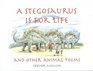 A Stegosaurus is for Life And Other Animal Poems