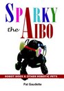 Sparky The Aibo Robot Dogs  Other Robotic Pets