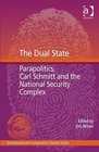 The Dual State Parapolitics Carl Schmitt and the National Security Complex