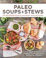 Paleo Soups  Stews Over 100 Delectable Recipes for Every Season Course and Occasion