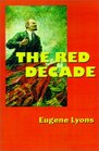 The Red Decade The Classic Work on Communism in America During the Thirties