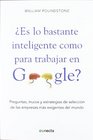 Es Lo Bastante Inteligente Como Para Trabajar en Google Preguntas Trucos y Estrategia de Seleccion de las Empresas mas Exigiente del Mundo