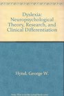 Dyslexia Neuropsychological Theory Research and Clinical Differentiation