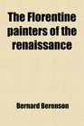 The Florentine painters of the renaissance