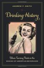 Drinking History Fifteen Turning Points in the Making of American Beverages