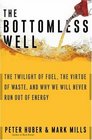 The Bottomless Well The Twilight of Fuel the Virtue of Waste and Why We Will Never Run Out of Energy