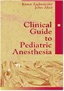 Clinical Guide to Pediatric Anesthesia