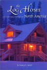 The Log Home Classic Log Cabins of North America