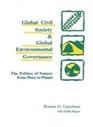 Global Civil Society and Global Environmental Governance The Politics of Nature from Place to Planet