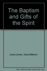 The Baptism and Gifts of the Spirit