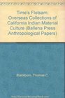 Time's Flotsam Overseas Collections of California Indian Material Culture