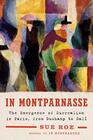 In Montparnasse The Emergence of Surrealism in Paris from Duchamp to Dal