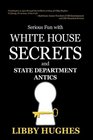 Serious Fun with WHITE HOUSE SECRETS and STATE DEPARTMENT ANTICS