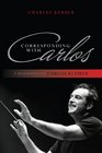Corresponding with Carlos A Biography of Carlos Kleiber