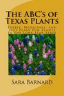 The ABC's of Texas Plants: Edible, Medicinal, and Just Plain Fun Plants in the Lone Star State (The ABC's of America's Plants) (Volume 2)