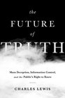 The Future of Truth Mass Deception Information Control and the Public's Right to Know